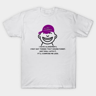 I have Alzheimer's T-Shirt